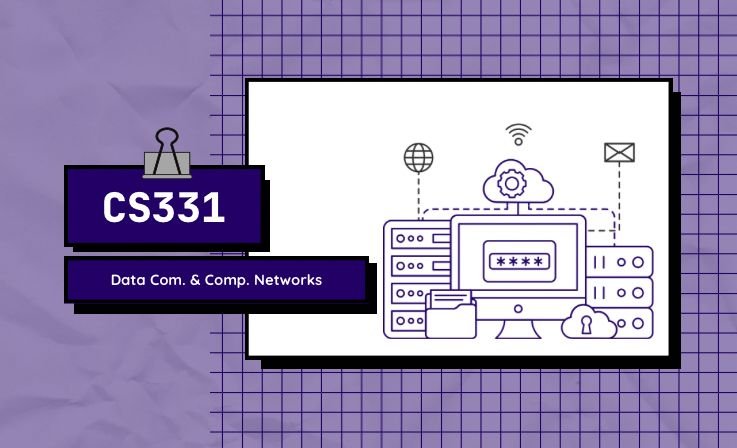 CS331: Data Communications and Computer Networks